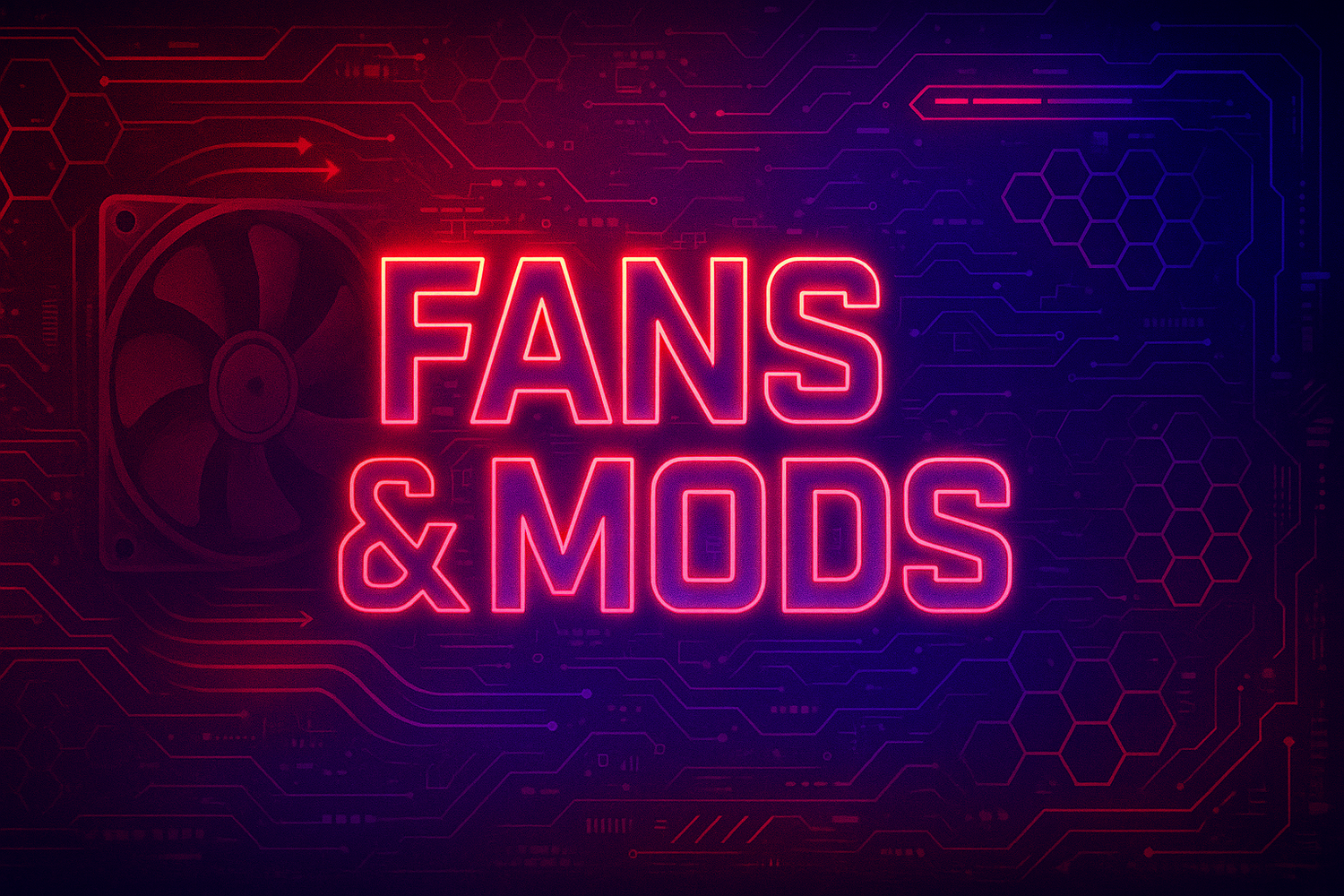 FANS & MODS